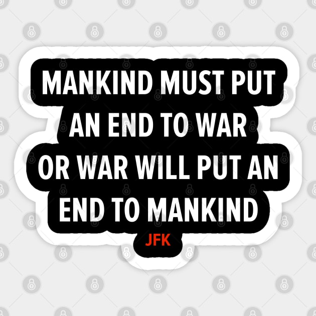 End War to Save Humanity - JFK's Powerful Message Design Sticker by Boogosh